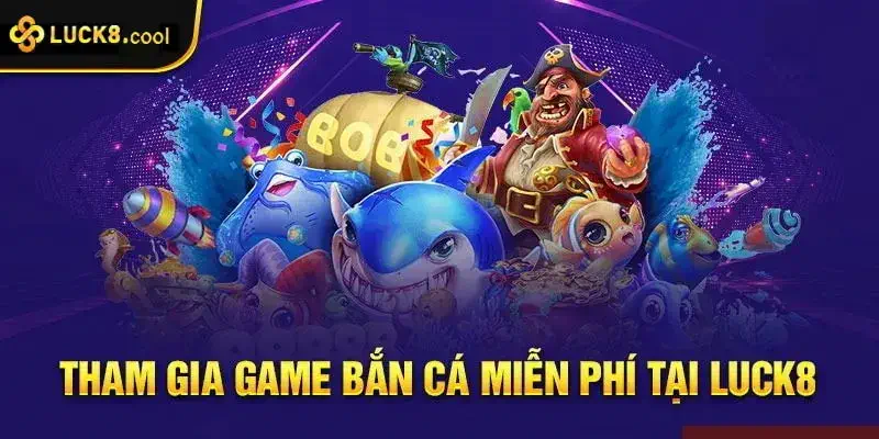 Hướng dẫn chi tiết bắn cá tại luck8