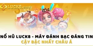 Tổng quan về nổ hũ Luck8