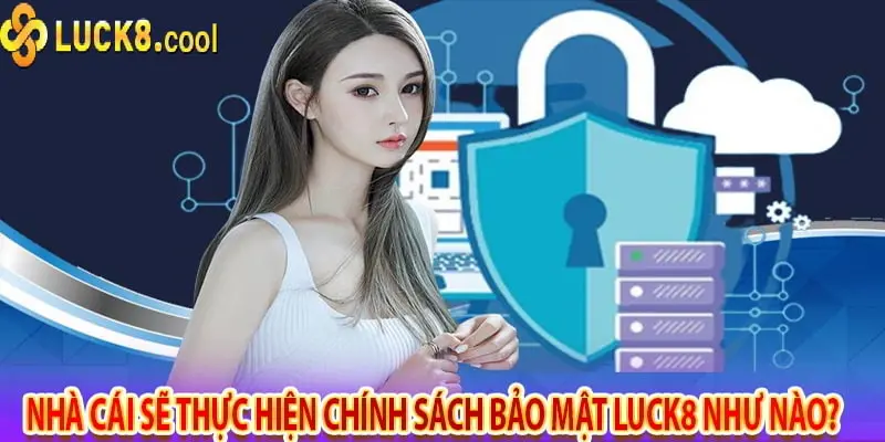 Bảo mật tuyệt đối cho thông tin cá nhân và tài khoản tại Luck8