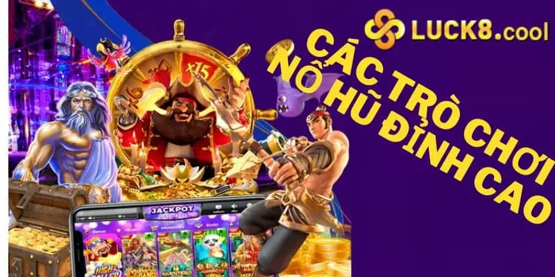 Các trò chơi nổ hũ tại Luck8