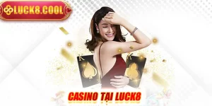 Casino tại Luck8