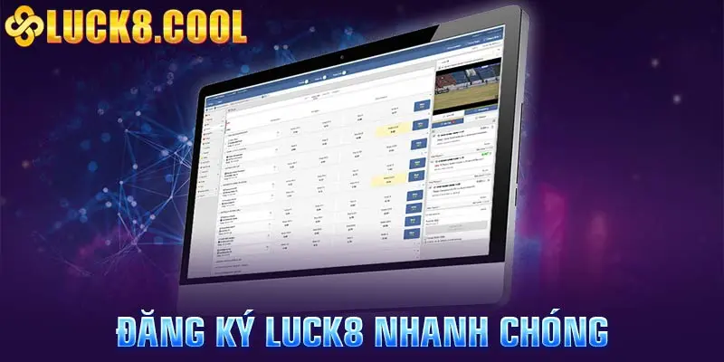 Đăng ký luck8 đơn giản chỉ trong vòng 3 phút