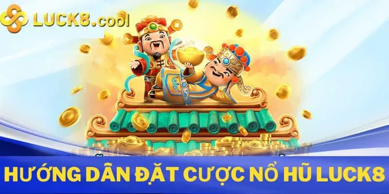 Hướng dẫn vào Luck8 quay hũ