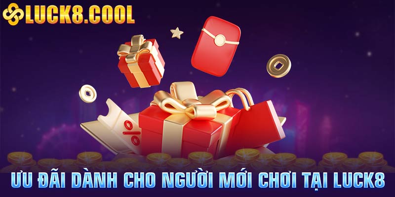 Ưu đãi dành cho người mới chơi tại Luck8