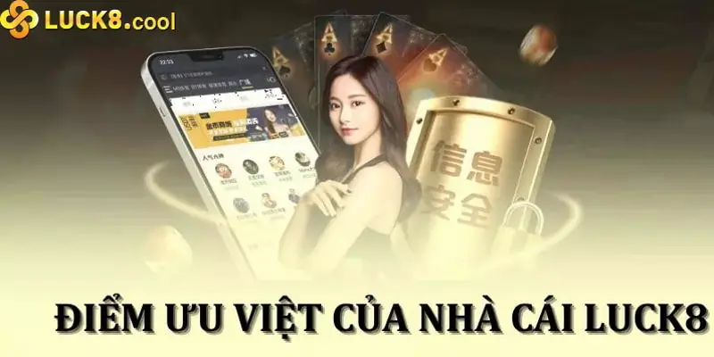 Tổng hợp những ưu điểm mạnh mẽ của nhà cái Luck8