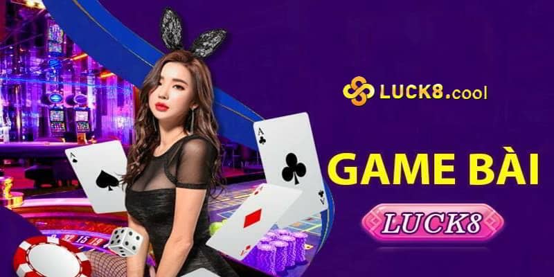 Cùng chơi bài tại Luck8: Rồng Hổ, Poker, Baccarat