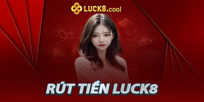 Một số điều kiện cần thỏa mãn khi rút tiền Luck8