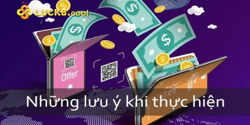 Lưu ý khi thực hiện lệnh rút tiền Luck8