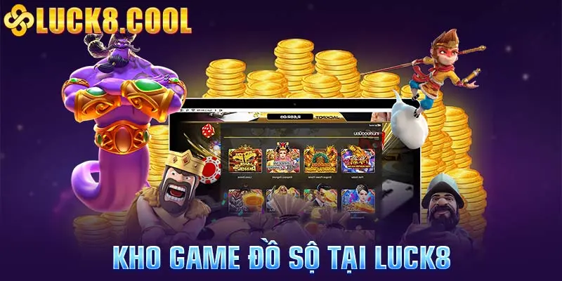 Kho game đồ sộ tại Luck8