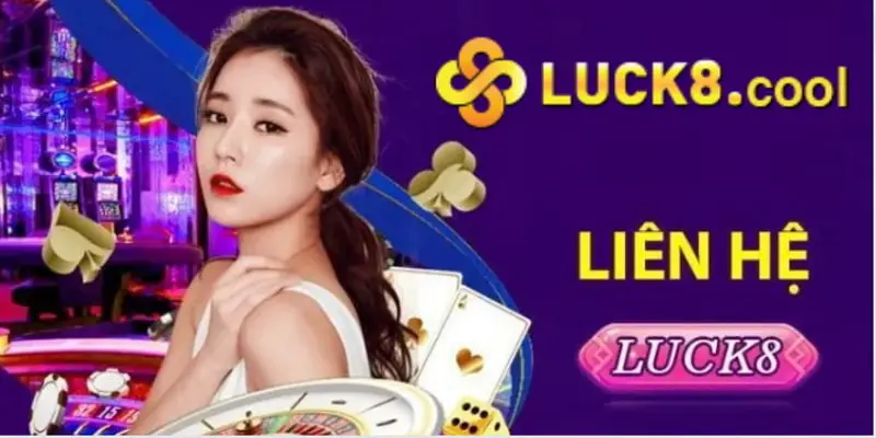 Liên hệ với Luck8-Giải quyết vấn đề một cách nhanh chóng và hiệu quả