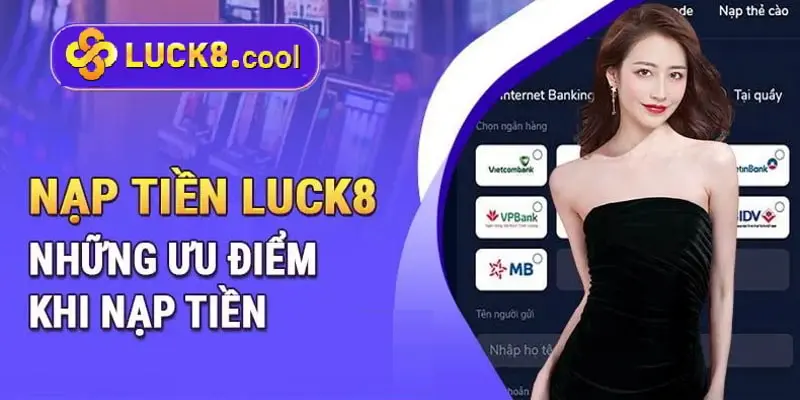 Những ưu điểm khi nạp tiền Luck8