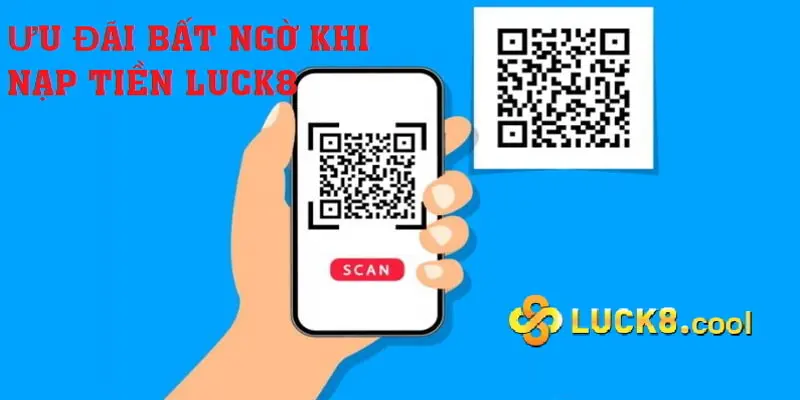 Phương thức nạp tiền tại Luck8 qua quét mã QR.