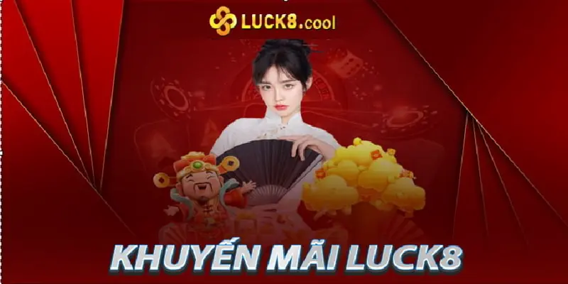 Sự kiện khuyến mãi đặc biệt tại Luck8 quà tặng phong phú