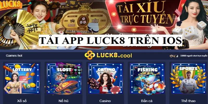 Tải app Luck8 trên iOS: Khám phá sảnh chơi một cách dễ dàng