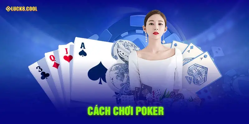 Cách chơi Poker