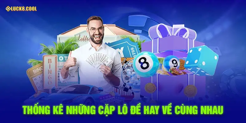 Thống kê những cặp lô đề hay về cùng nhau